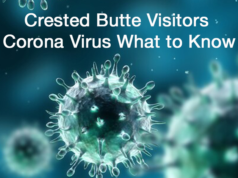 Crested Butte Visitors Corona Virus What to Know